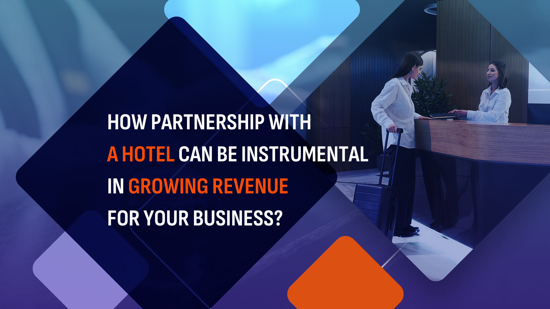You are currently viewing How partnership with a hotel can be instrumental in growing revenue for your business?